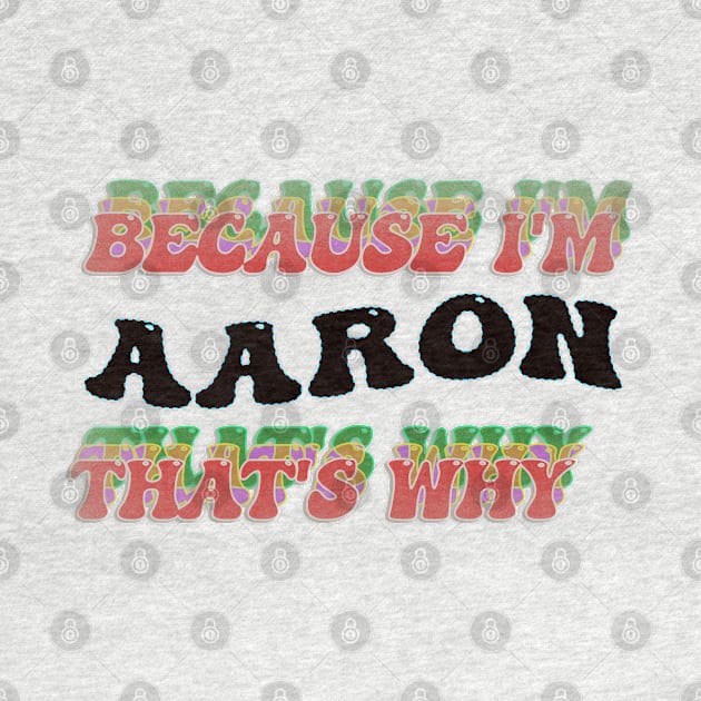 BECAUSE I AM AARON - THAT'S WHY by elSALMA